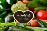 Alimentos adecuados para Mindful Eating