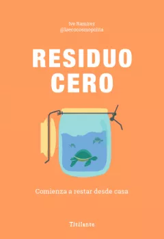 Residuo cero Libro Residio cero de Yve Ramírez