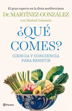 Dr. Miguel Ángel Martínez-González Libro: ¿Qué comes? de Dr. Miguel Ángel Martínez-González