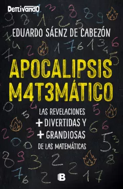 Entrevista a Eduardo Sáenz de Cabezón, experto en matemáticas Entrevista a Eduardo Sáenz de Cabezón, experto en matemáticas y autor de apocalipsis matemático
