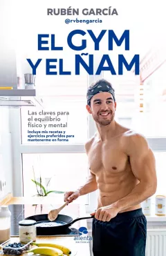 Entrevista a Rubén García Entrevista a Rubén García, técnico fitness y autor de ‘El gym y el ñam’