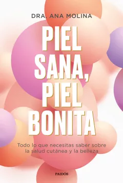 Entrevista a la Dra. Ana Molina, autora de ‘Piel sana, piel bonita’ Dra. Ana Molina, autora de ‘Piel sana, piel bonita’