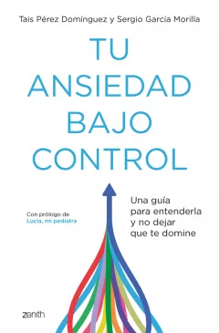 Portada del libro ‘Tu ansiedad bajo control’ Tu ansiedad bajo control, libro de Tais Pérez y Sergio García